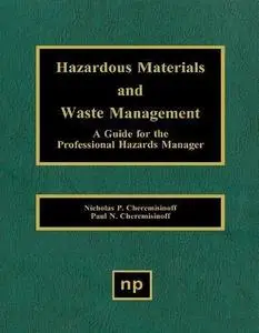 Hazardous materials and waste management: a guide for the professional hazards manager