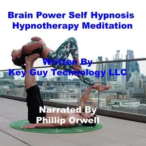 «Brain Power Self Hypnosis Hypnotherapy Meditation» by Key Guy Technology LLC