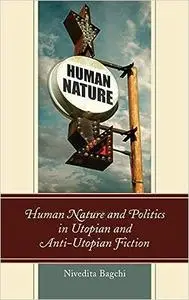 Human Nature and Politics in Utopian and Anti-Utopian Fiction