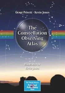 The Constellation Observing Atlas (The Patrick Moore Practical Astronomy Series)