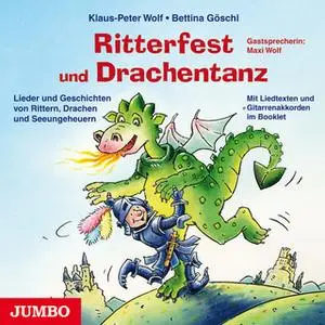 «Ritterfest und Drachentanz: Lieder und Geschichten von Ritter, Drachen und Seeungeheuern» by Bettina Göschl,Klaus-Peter
