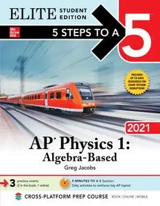5 Steps to a 5: AP Physics 1: Algebra-Based 2021 (5 Steps to a 5), Elite Student Edition