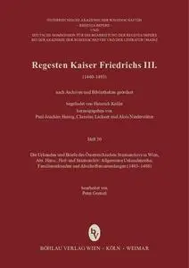 Regesten Kaiser Friedrichs III. (1440–1493). Heft 30. Die Urkunden und Briefe des Österreichischen Staatsarchivs in Wien, Abt.