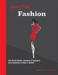 Know It All Fashion: The 50 Key Modes, Garments, and Designers, Each Explained in Under a Minute