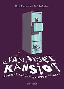 «Sanaiset kansiot - Suomen kielen vaietut vaiheet» by Ville Eloranta,Jaakko Leino