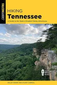 Hiking Tennessee: A Guide to the State's Greatest Hiking Adventures (Falcon Guides; State Hiking Guides)