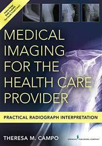 Medical Imaging for the Health Care Provider: Practical Radiograph Interpretation