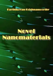 "Novel Nanomaterials" ed. by Karthikeyan Krishnamoorthy