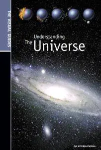 Understanding the Universe (The Visual Guides)