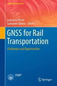 GNSS for Rail Transportation: Challenges and Opportunities