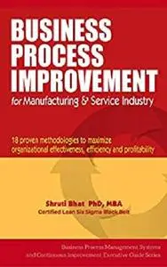 Business Process Improvement For Manufacturing And Service Industry