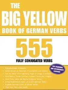 The Big Yellow Book of German Verbs: 555 Fully Conjuated Verbs [Repost]