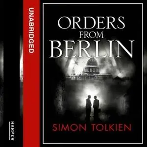 «Orders from Berlin» by Simon Tolkien