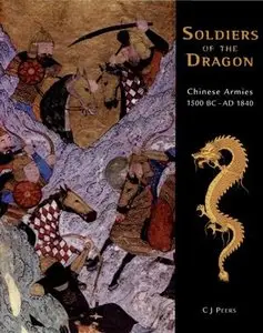 Soldiers of the Dragon: Chinese Armies 1500 BC - AD 1840 (Repost)
