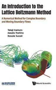 Introduction To The Lattice Boltzmann Method, An