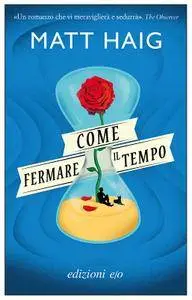 Matt Haig - Come fermare il tempo