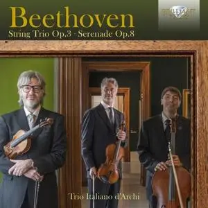 Trio Italiano d'Archi - Beethoven: String Trio, Op. 3, Serenade, Op. 8 (2019)