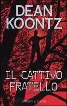 Dean R. Koontz - Il Cattivo fratello
