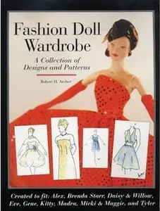 Fashion Doll Wardrobe: A Collection of Designs and Patterns