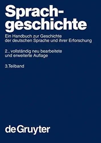 Sprach-Geschichte: Ein Handbuch Zur Geschichte Der Deutschen Sprache Und Ihrer Erforschung (Handbooks of Linguistics and Commun