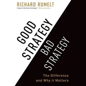 Good Strategy/Bad Strategy: The Difference and Why It Matters [Audiobook]