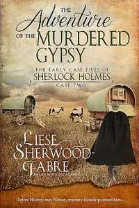 «The Adventure of the Murdered Gypsy» by Liese Sherwood-Fabre