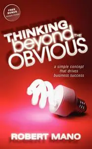 «Thinking Beyond the Obvious» by Robert Mano