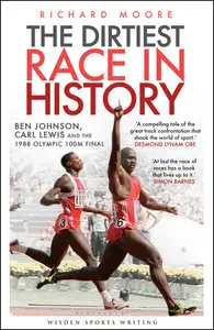 Dirtiest Race in History: Ben Johnson, Carl Lewis and the Olympic 100m Final