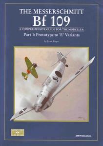 The Messerschmitt Bf 109. Part 1: Prototype to 'E' Variants. A Comprehensive Guide for the Modeller (SAM Modellers Datafile 9)