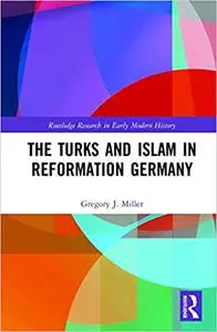 The Turks and Islam in Reformation Germany