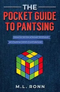 «The Pocket Guide to Pantsing» by M.L. Ronn