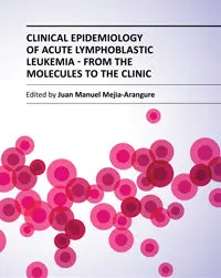 "Clinical Epidemiology of Acute Lymphoblastic Leukemia: From the Molecules to the Clinic" ed. by Juan Manuel Mejia-Arangure