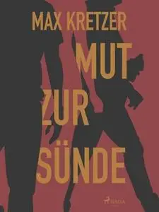 «Mut zur Sünde» by Max Kretzer