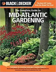 Black & Decker The Complete Guide to Mid-Atlantic Gardening