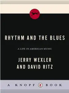 Rhythm And The Blues: A Life in American Music