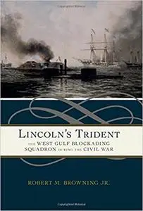 Lincoln's Trident: The West Gulf Blockading Squadron during the Civil War