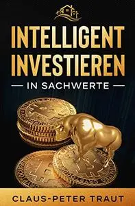 Intelligent investieren in Sachwerte