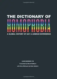 The Dictionary of Homophobia: A Global History of Gay & Lesbian Experience