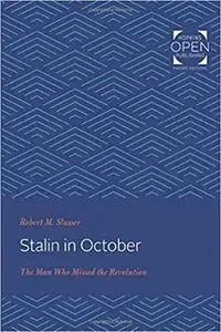 Stalin in October: The Man Who Missed the Revolution