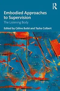 Embodied Approaches to Supervision: The Listening Body