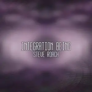 Steve Roach - Integration Being (2023) [Official Digital Download 24/96]
