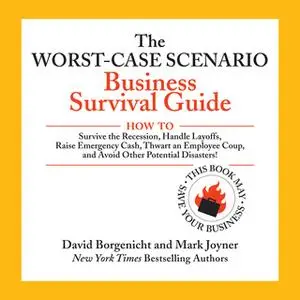 «The Worst-Case Scenario Business Survival Guide» by David Borgenicht,Mark Joyner