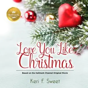«Love You Like Christmas» by Keri F. Sweet