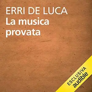 «La musica provata» by Erri De Luca