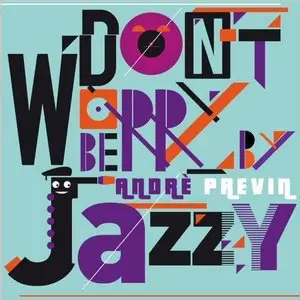 Andre Previn - Don't Worry Be Jazzy By Andre Previn (2014)