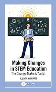 Making Changes in STEM Education: The Change Maker's Toolkit