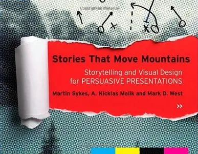 Stories That Move Mountains: Storytelling and Visual Design for Persuasive Presentations