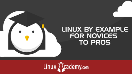 LinuxAcademy - Linux By Example For Novices To Pros