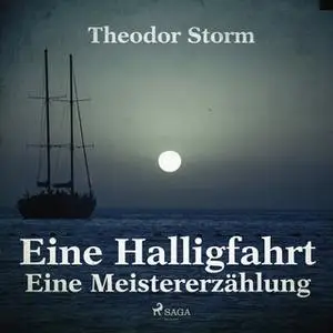 «Eine Halligfahrt - Eine Meistererzählung» by Theodor Storm