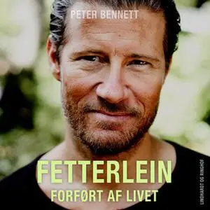 «Fetterlein - forført af livet» by Peter Bennett